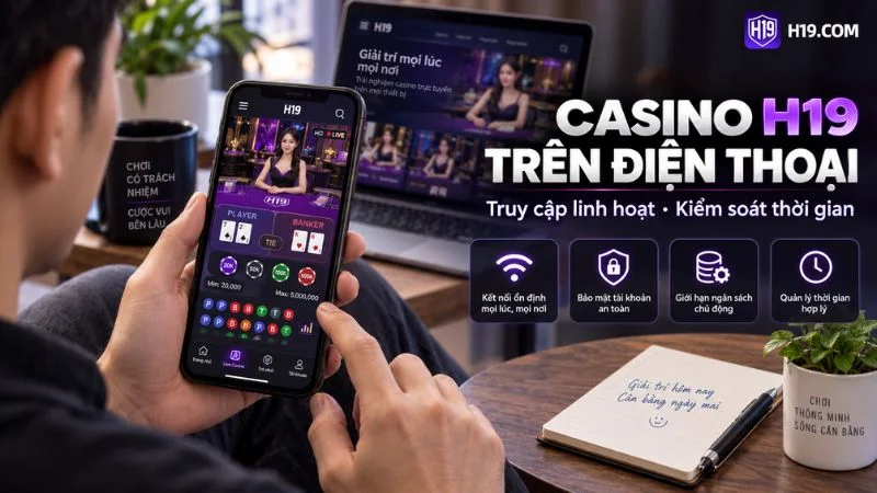 Người dùng trải nghiệm Casino H19 trên điện thoại với giao diện live casino
